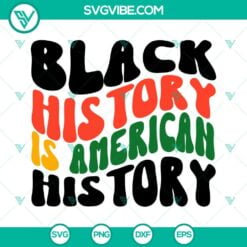 Black History Month, SVG Files, Black History Is American History SVG File, 18