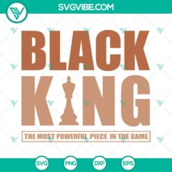 Juneteenth, SVG Files, Black King Most Important Piece In The Game SVG File, 24