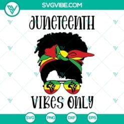 Juneteenth, SVG Files, Black Women Messy Bun Juneteenth Vibes Only SVG Files, 11