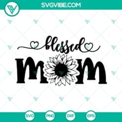 Family, Mom, MomLife, Mothers Day, SVG Files, Blessed Mom SVG Files, Blessed 1