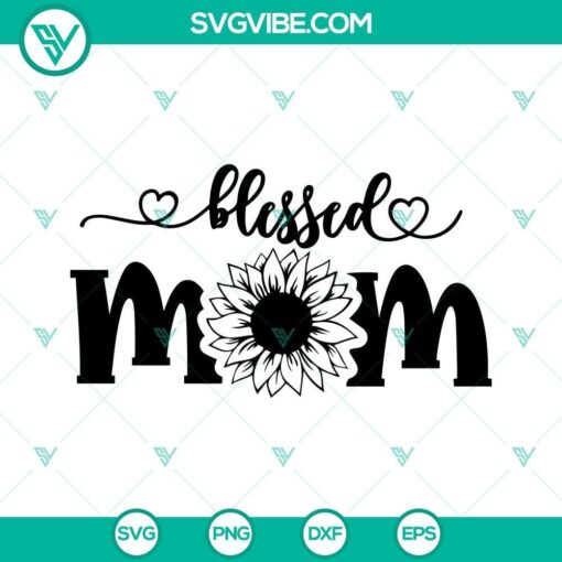 blessed mom svg blessed mom shirt svg mother s day svg blessed mom sunflower svg png dxf eps cricut 10 mockup