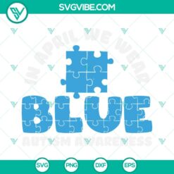 Autism, SVG Files, In April We Wear Blue Autism Awareness SVG Files, Blue 3