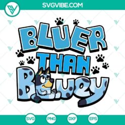 Bluer Than Bluey SVG File, Bluey Dog Cartoon SVG File PNG DXF EPS Instant