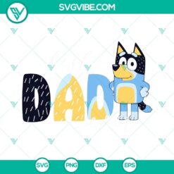 Bluey Best Dad Ever SVG featuring Bandit Heeler character and Bluey Dad design, ideal for Father's Day projects.