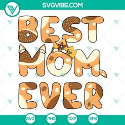 Cartoons, Mothers Day, SVG Files, Bluey Best Mom Ever SVG Images, Bluey Mom SVG 2