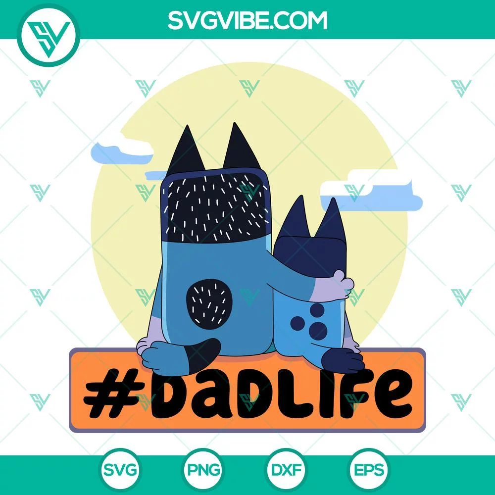 Disney, Fathers Day, SVG Files, Bluey Dad Life SVG Images, Bandit Heeler And 1