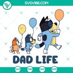 Disney, SVG Files, Bluey Dad Life SVG Download, Bandit Heeler Bluey And Bingo 2