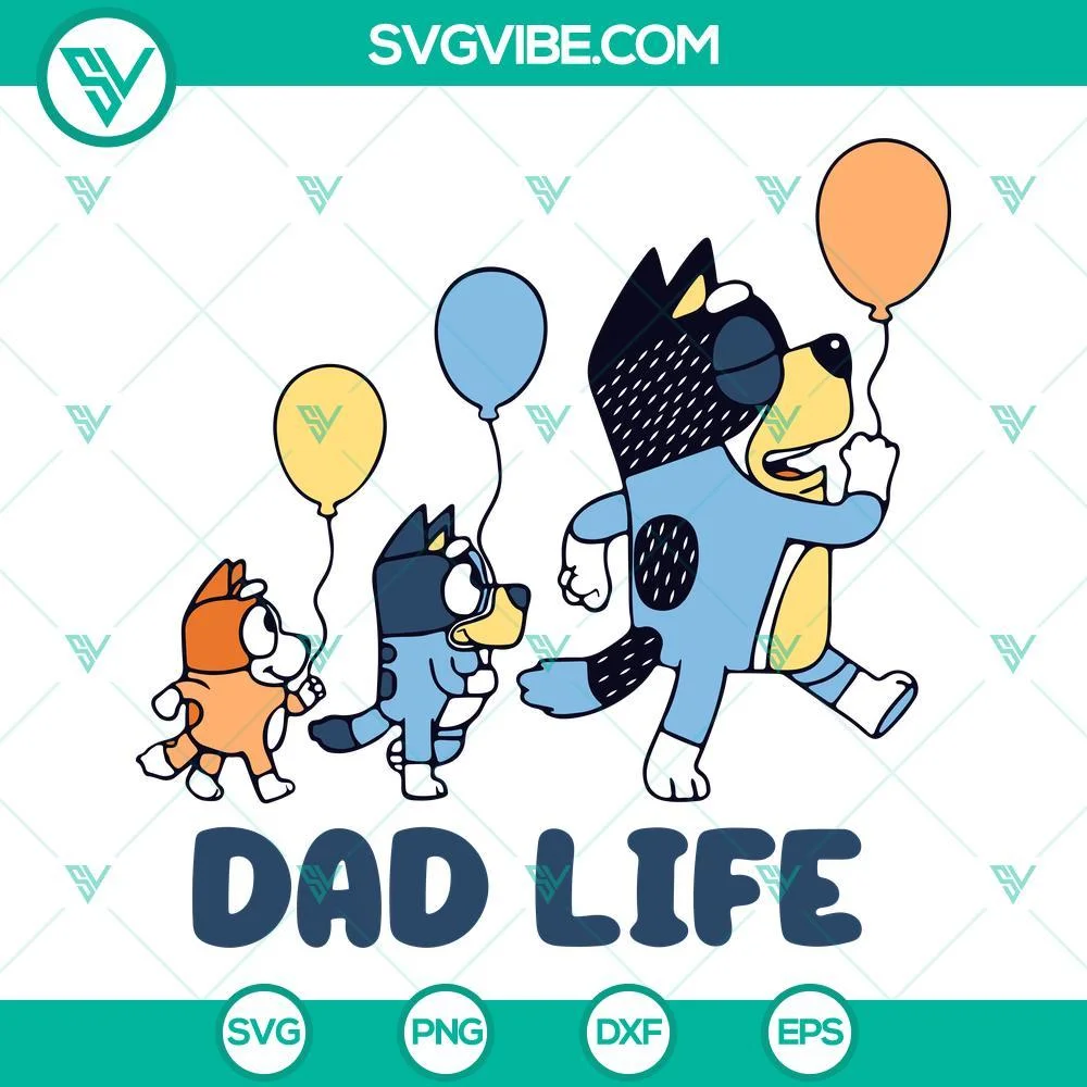 Disney, SVG Files, Bluey Dad Life SVG Download, Bandit Heeler Bluey And Bingo 1