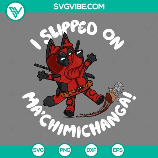 bluey deadpool i slipped on maaeurtmchimichanga svg blueypoolaeurtms chimichanga svg cut files for cricut silhouette mockup