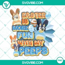 Easter, PNG Files, Bluey Easter Is More Fun With My Peeps PNG File, Bluey Peeps 24