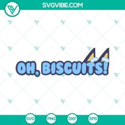 Bluey Oh Biscuits SVG Files, Disney Bluey Dog Cartoon SVG Files PNG DXF EPS