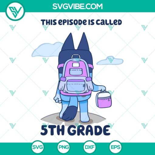 bluey this episode is called 5th grade svg bluey school svg 5th grade svg 4 mockup