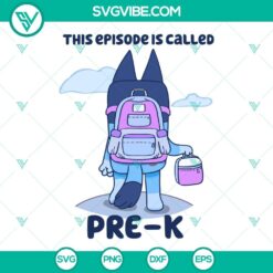 Disney, School, SVG Files, Bluey This Episode Is Called Pre-K SVG Image PNG DXF 2