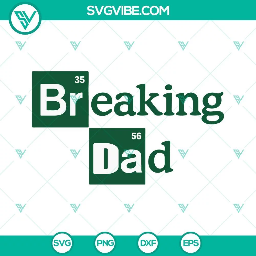 Fathers Day, SVG Files, Breaking Dad SVG Download, Chemistry Element Dad SVG 1