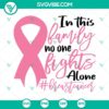 Breast Cancer Awareness SVG design with text "In This Family No One Fights Alone", pink ribbon and heart. Ideal for crafts.