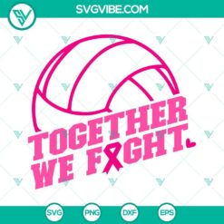 Cancer, SVG Files, Breast Cancer Volleyball SVG File, Together We Fight SVG 23