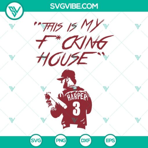 bryce harper 3 svg this is my fucking house svg philadelphia baseball svg 3 mockup