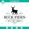 Buck Fiden I Will Not Comply Svg design with Let's Go text, anti Biden theme, political statement.