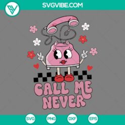 SVG Files, Valentine's Day, Call Me Never SVG Files, Phone Valentine Funny 7