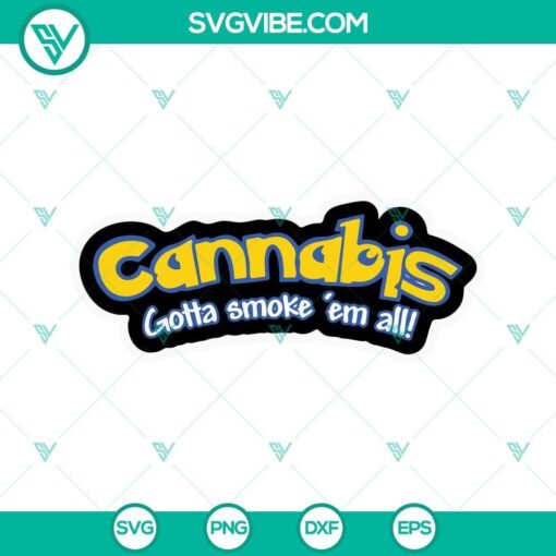 cannabis gotta smoke em all pokemon svg pokemon weed svg funny 420 marijuana svg png dxf eps 9 mockup