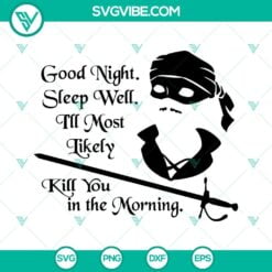 SVG Files, Trending, Cary Elwes Good Night Sleep Well I’ll Most Likely Kill 6