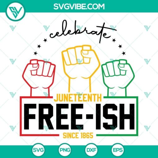 celebrate juneteenth free ish since 1865 svg juneteenth svg celebrate juneteenth svg free ish freedom svg 2 mockup