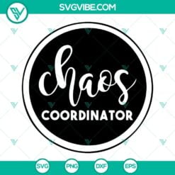 SVG Files, Teacher, Chaos Coordinator SVG File, Teacher Life SVG Download, Mom 11