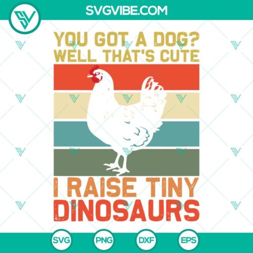 chicken you got a dog well that s cute i raise tiny dinosaurs svg vintage svg funny quotes svg png dxf eps 5 mockup