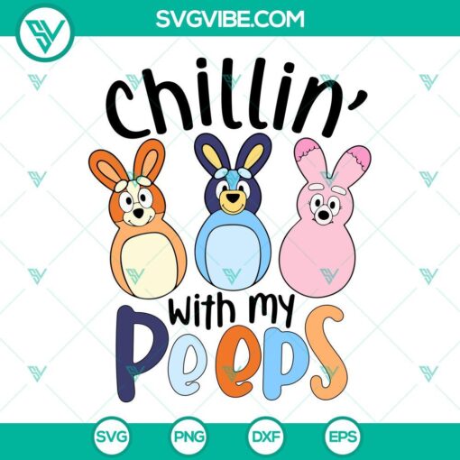 chillin with my peeps bluey svg bluey easter peeps svg bluey family svg bluey happy easter svg png dxf eps cricut 5 mockup