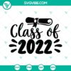 Class of 2022 SVG graduation design for Cricut, PNG EPS DXF format. Great for 2022 graduates.