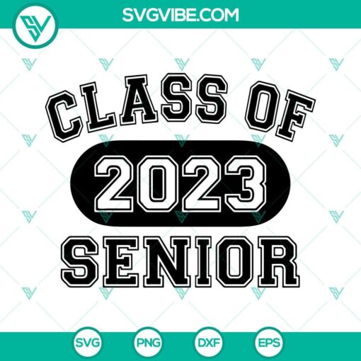 class of 2023 senior svg senior 2023 svg graduation svg back to school svg png dxf eps files 4 mockup