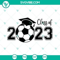 Class Of 2023 Soccer SVG Image, Graduation Cap SVG Download, Senior 2023 Soccer