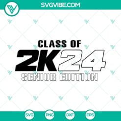 School, SVG Files, Class Of 2k4 Senior Edition SVG File, Senior 2024 SVG File, 19