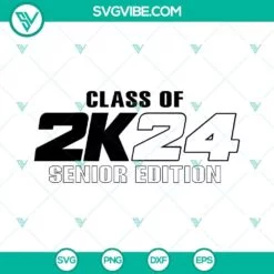 School, SVG Files, Class Of 2k4 Senior Edition SVG File, Senior 2024 SVG File, 2