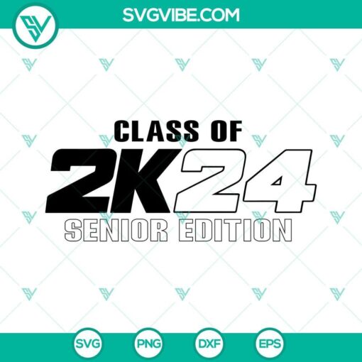 class of 2k4 senior edition svg senior 2024 svg class of 2024 svg school svg png dxf eps 2 mockup