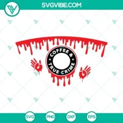 Starbucks Cup Wrap, SVG Files, Coffee And True Crime Starbucks SVG Images, 2