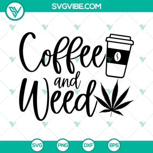 coffee and weed svg cannabis svg happy 420 coffee svg png dxf eps cricut silhouette 5 mockup