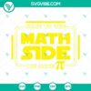 Pi Day and Star Wars themed SVG download with "Come To The Math Side We Have Pi" design. Ideal for Pi Day celebrations.