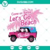 Barbie Let’s Go Beach SVG with Pink Jeep and Barbie Summer design, perfect for summer crafts and projects.