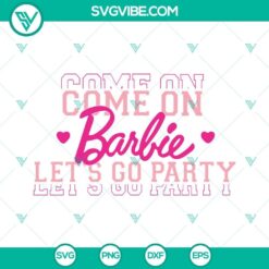 Barbie themed SVG images inspired by Barbie Girl song, featuring "Come On Barbie Let's Go Party" design element.
