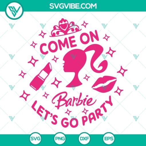 come on barbie let s go party svg barbie svg png dxf eps cricut 10 mockup