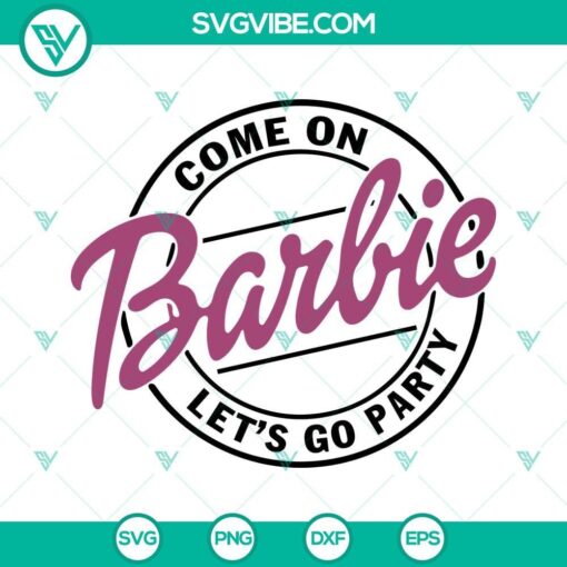 come on barbie let s go party svg bundle pink doll svg birthday girl svg png dxf eps cut files 1 mockup