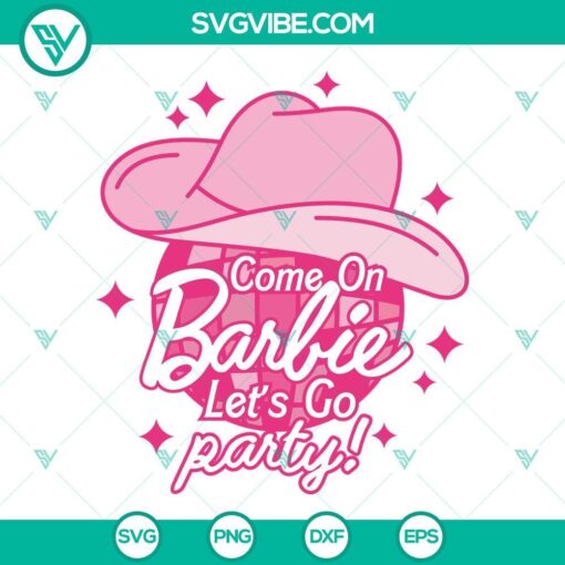 come on barbie let s go party svg disco ball svg cowgirl barbie svg western barbie girl svg png dxf eps 9 mockup