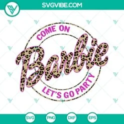 Movies, SVG Files, Come On Barbie Lets Go Party Leopard SVG Images, Barbie SVG 2