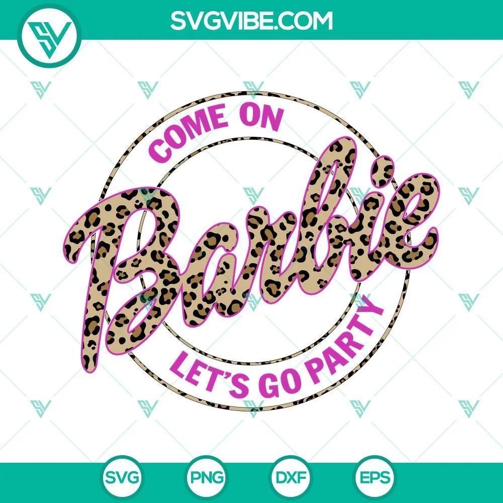 Movies, SVG Files, Come On Barbie Lets Go Party Leopard SVG Images, Barbie SVG 1