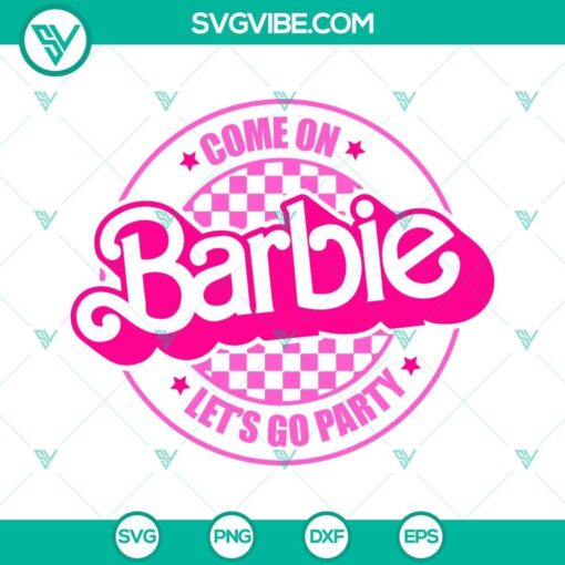 come on barbie lets go party svg png dxf eps cut files 3 mockup