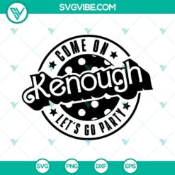 come on kenough let s go party svg i am kenough svg ken barbie svg bundle 3 mockup