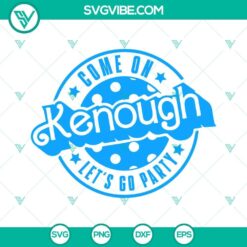 come on kenough let s go party svg i am kenough svg ken barbie svg bundle 4 mockup