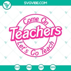 Movies, SVG Files, Come On Teachers Let’s Go Teach SVG Download, Teachers 2