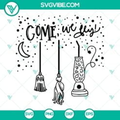 Halloween, SVG Files, Come We Fly Hocus Pocus SVG Files, Halloween SVG Images, 9